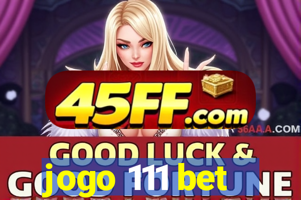 jogo 111 bet
